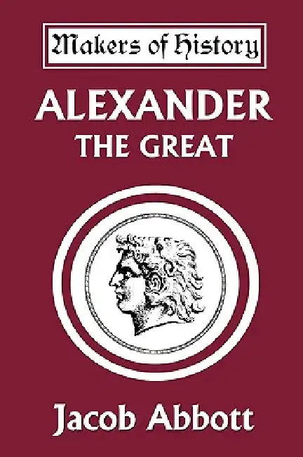 Buy Alexander the Great (Yesterday's Classics) (English, Jacob Abbott) — BookShops.in