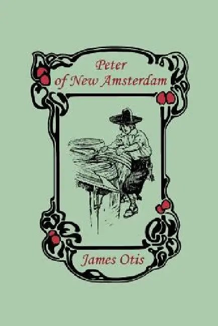Buy Peter of New Amsterdam (Yesterday's Classics) (English, James Otis) — BookShops.in