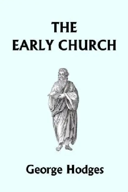 Buy The Early Church (Yesterday's Classics) (English, George Hodges) — BookShops.in