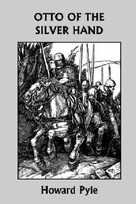 Buy Otto of the Silver Hand (Yesterday's Classics) (English, Howard Pyle) โ BookShops.in