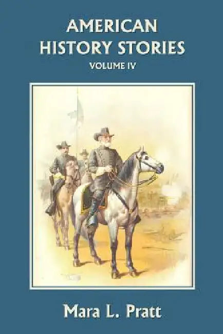 Buy American History Stories, Volume IV (Yesterday's Classics) (English, Mara L. Pratt) — BookShops.in