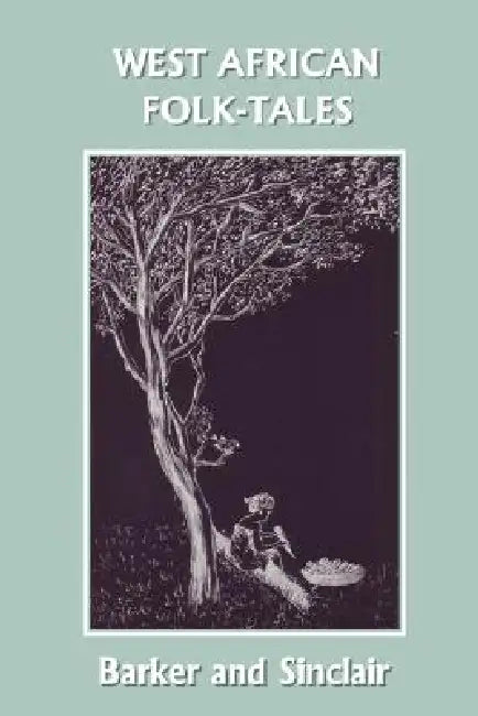 Buy West African Folk-Tales (Yesterday's Classics) (English, W. H. Barker | Cecilia Sinclair) — BookShops.in