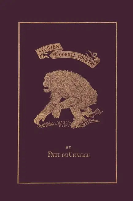 Buy Stories of the Gorilla Country, Illustrated Edition (Yesterday's Classics) (English, Paul Du Chaillu) — BookShops.in