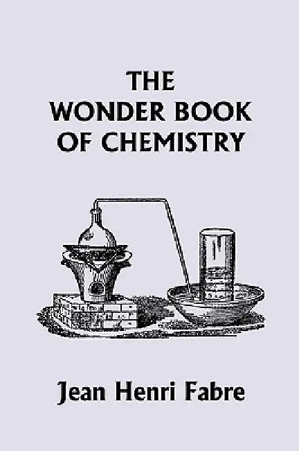 Buy The Wonder Book of Chemistry (Yesterday's Classics) | by Jean Henri Fabre | Yesterday's Classics | by Jean Henri Fabre | Yesterday's Classics | by Jean Henri Fabre | Yesterday's Classics | by Jean Henri Fabre | Yesterday's Classics | by Jean Henri Fabre | Yesterday's Classics | by Jean Henri Fabre | Yesterday's Classics | by Jean Henri Fabre | Yesterday's Classics | by Jean Henri Fabre | Yesterday's Classics | by Jean Henri Fabre | Yesterday's Classics | by Jean Henri Fabre | Yesterday's Classic โ BookShops.in