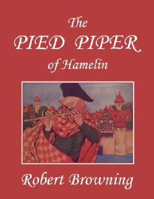 Buy The Pied Piper of Hamelin (Yesterday's Classics) (English, Robert Browning | Hope Dunlap) — BookShops.in