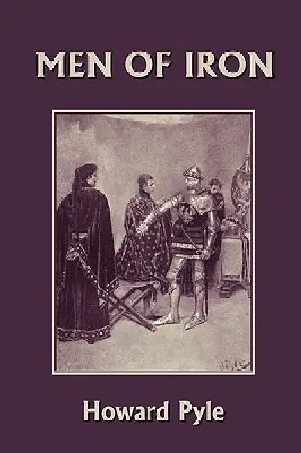 Buy Men of Iron (Yesterday's Classics) (English, Howard Pyle | Howard Pyle) — BookShops.in