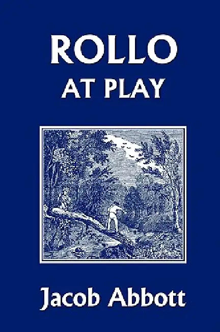 Buy Rollo at Play (Yesterday's Classics) (English, Jacob Abbott) — BookShops.in