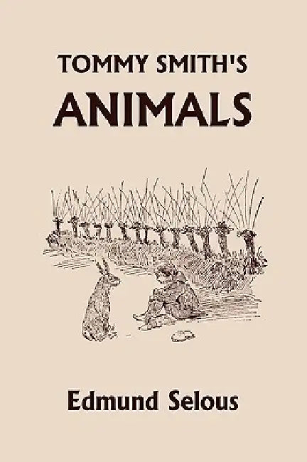 Buy Tommy Smith's Animals (Yesterday's Classics) (English, Edmund Selous | G. W. Ord) — BookShops.in