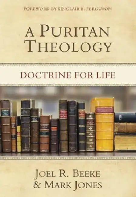 Buy A Puritan Theology (English, Joel R. Beeke | Mark Jones) — BookShops.in
