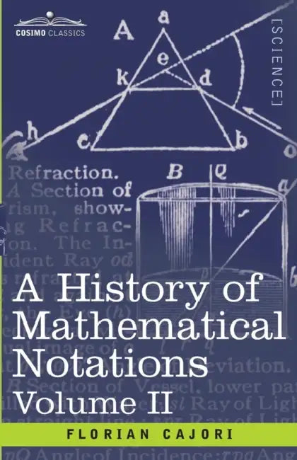 Buy A History of Mathematical Notations, Volume II (English, Florian Cajori) — BookShops.in
