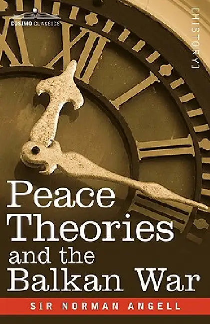 Buy Peace Theories and the Balkan War (English, Norman Angell) — BookShops.in