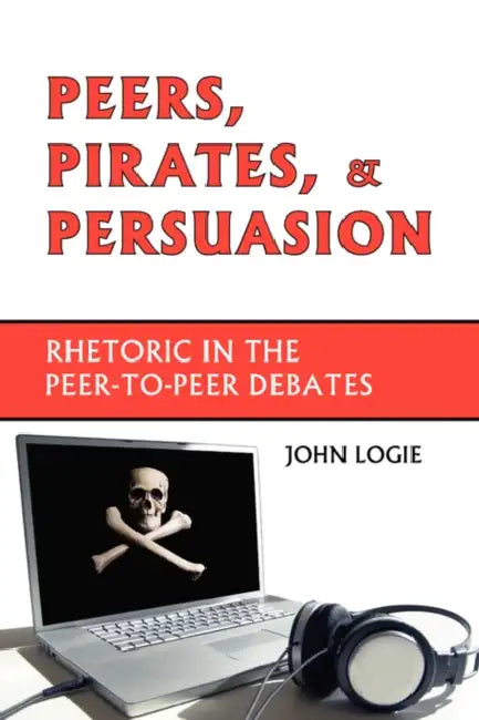 Buy Peers, Pirates, and Persuasion (English, John Logie) — BookShops.in