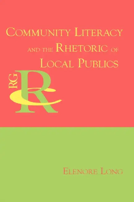 Buy Community Literacy and the Rhetoric of Local Publics (English, Elenore Long) — BookShops.in