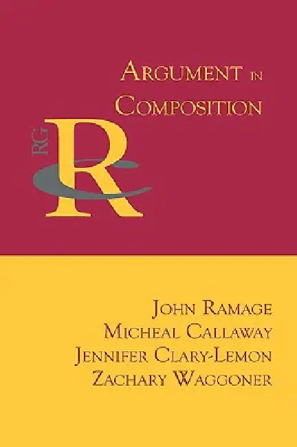 Buy Argument in Composition (English, John Ramage | Micheal Callaway | Jennifer Clary-Lemon) — BookShops.in