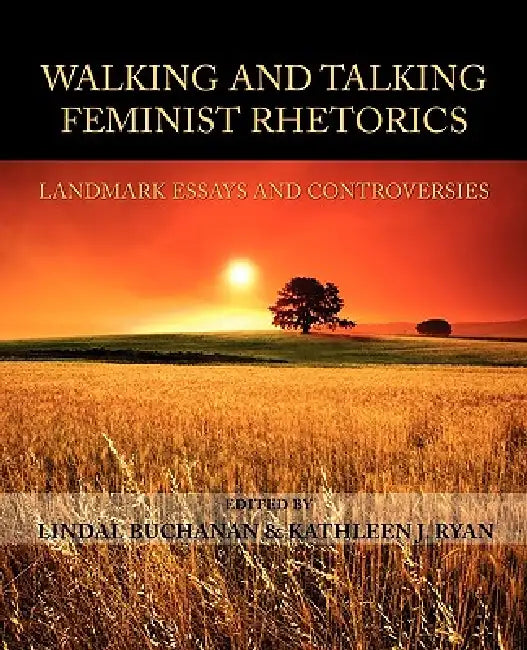 Buy Walking and Talking Feminist Rhetorics (English, Lindal Buchanan | Kathleen J. Ryan) — BookShops.in