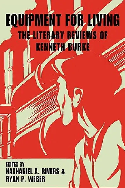Buy Equipment for Living (English, Kenneth Burke | Nathaniel A. Rivers | Ryan P. Weber) — BookShops.in