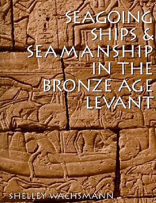 Buy Seagoing Ships & Seamanship in the Bronze Age Levant (English, Shelley Wachsmann) — BookShops.in