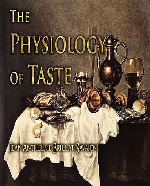 Buy The Physiology of Taste (English, Jean Anthelme Brillat-Savarin | Fayette Robinson) — BookShops.in