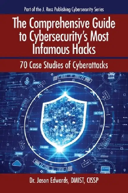 Buy The Comprehensive Guide to Cybersecurity's Most Infamous Hacks (English, Jason Edwards) — BookShops.in