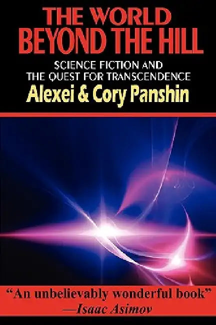 Buy The World Beyond the Hill - Science Fiction and the Quest for Transcendence (English, Alexei Panshin | Cory Panshin) — BookShops.in