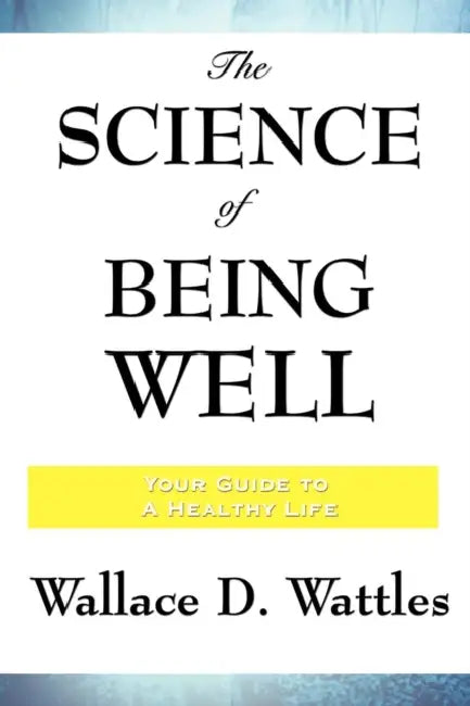 Buy The Science of Being Well (English, Wallace D. Wattles) — BookShops.in