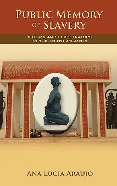 Buy Public Memory of Slavery (English, Ana Lucia Araujo) — BookShops.in