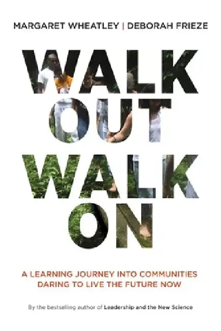Buy Walk Out Walk on (English, Margaret J. Wheatley | Deborah Frieze) — BookShops.in