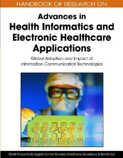 Buy Handbook of Research on Advances in Health Informatics and Electronic Healthcare Applications (English, Khalil Khoumbati | Yogesh K. Dwivedi | Aradhana Srivastava) — BookShops.in