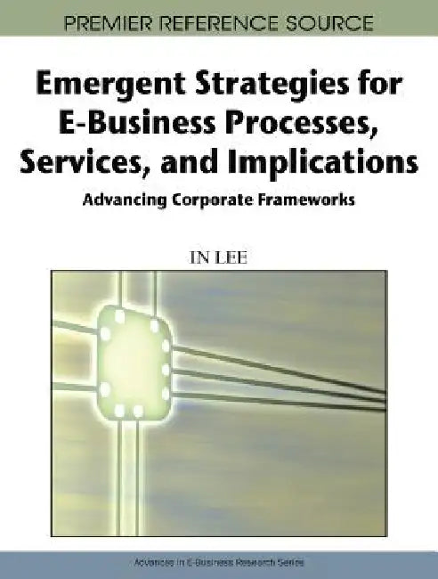 Buy Emergent Strategies for E-Business Processes, Services, and Implications (English, In Lee) — BookShops.in