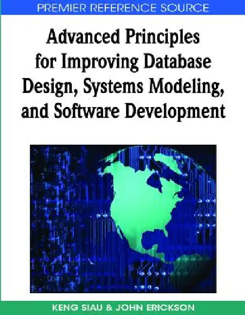 Buy Advanced Principles for Improving Database Design, Systems Modeling, and Software Development (English, Keng Siau | John Erickson) — BookShops.in