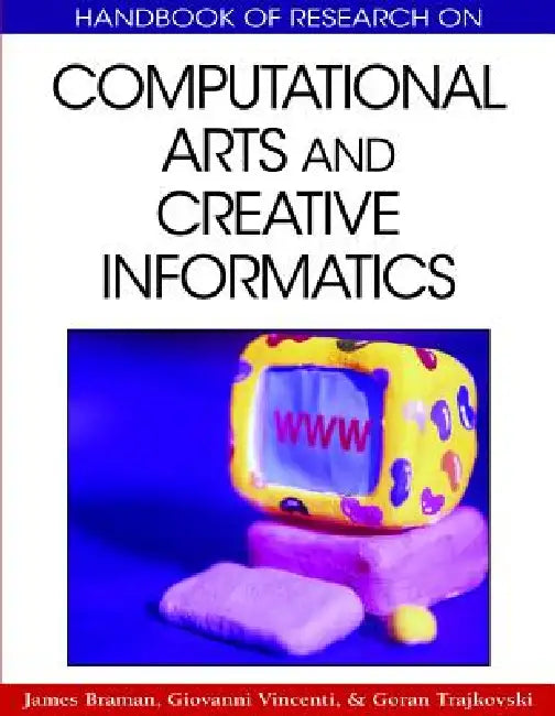 Buy Handbook of Research on Computational Arts and Creative Informatics (English, James Braman | Giovanni Vincenti | Goran Trajkovski) — BookShops.in
