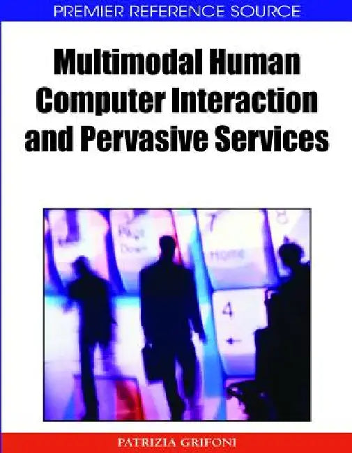 Multimodal Human Computer Interaction and Pervasive Services (Premier Reference Source) view 2