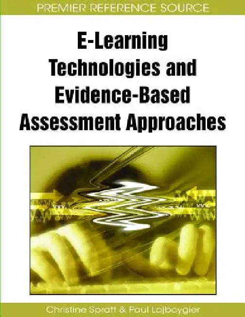 Buy E-Learning Technologies and Evidence-Based Assessment Approaches (English, Christine Spratt | Paul Lajbcygier) — BookShops.in