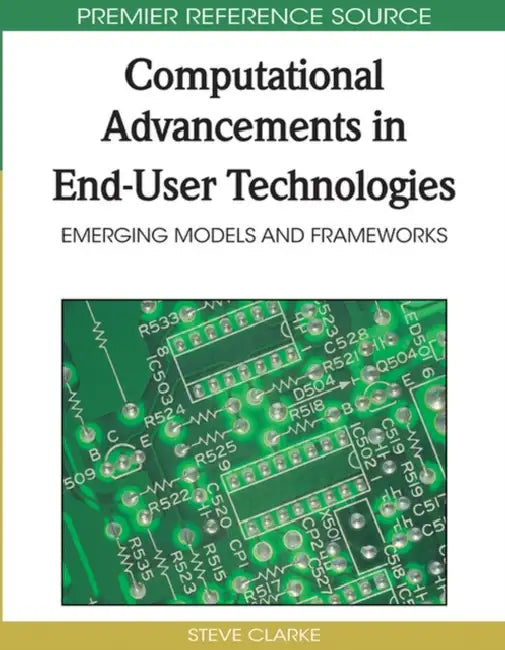 Buy Computational Advancements in End-User Technologies (English, Steve Clarke) — BookShops.in