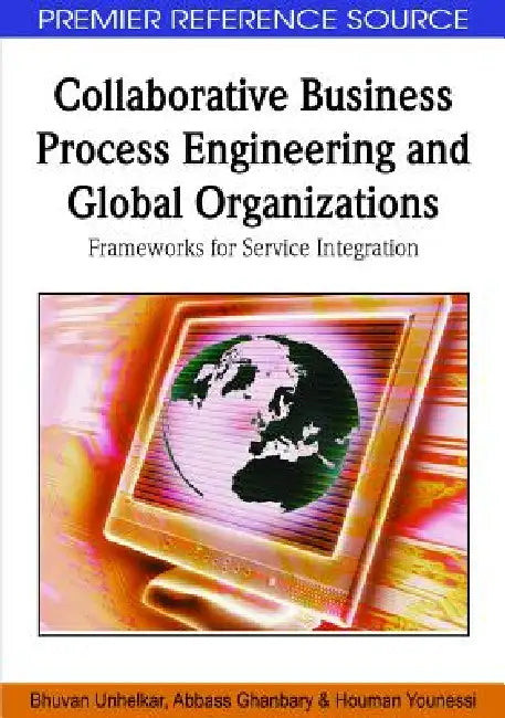 Buy Collaborative Business Process Engineering and Global Organizations (English, Bhuvan Unhelkar | Abbass Ghanbary | Houman Younessi) — BookShops.in