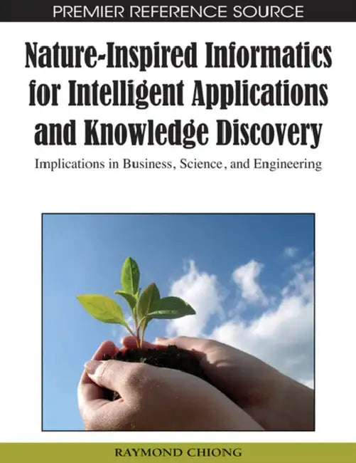 Buy Nature-Inspired Informatics for Intelligent Applications and Knowledge Discovery (English, Raymond Chiong) — BookShops.in