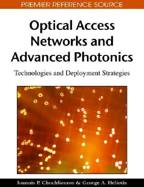 Buy Optical Access Networks and Advanced Photonics (English, Ioannis P. Chochliouros | George a. Heliotis) — BookShops.in