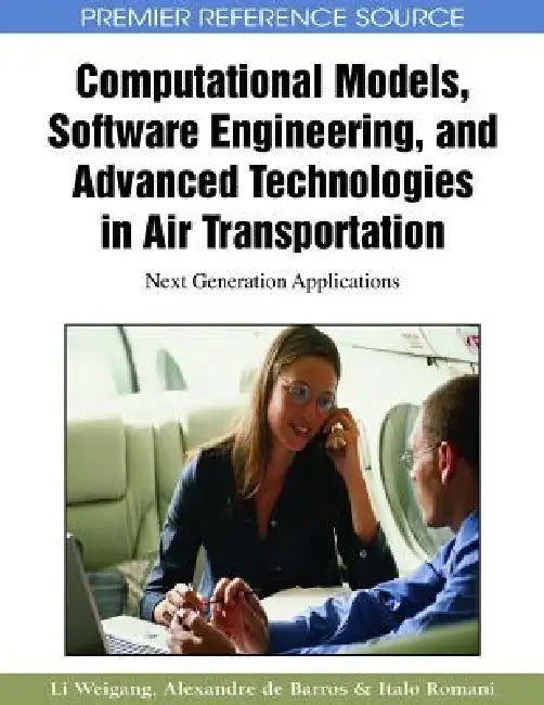Computational Models, Software Engineering, and Advanced Technologies in Air Transportation: Next Generation Applications view 4