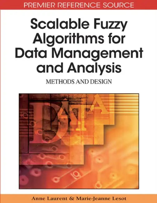 Buy Scalable Fuzzy Algorithms for Data Management and Analysis (English, Anne Laurent | Marie-Jeanne Lesot) — BookShops.in