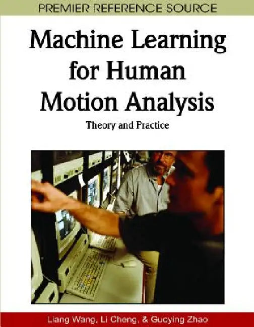 Buy Machine Learning for Human Motion Analysis (English, Liang Wang | Li Cheng | Guoying Zhao) — BookShops.in