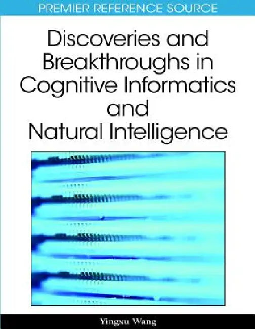 Buy Discoveries and Breakthroughs in Cognitive Informatics and Natural Intelligence (English, Yingxu Wang) — BookShops.in