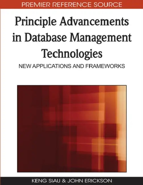 Buy Principle Advancements in Database Management Technologies (English, Keng Siau | John Erickson) — BookShops.in