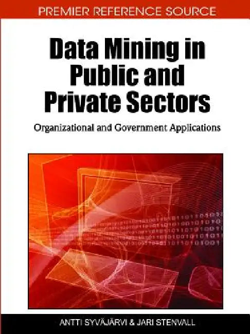 Buy Data Mining in Public and Private Sectors (English, Antti Syvajarvi | Jari Stenvall) — BookShops.in