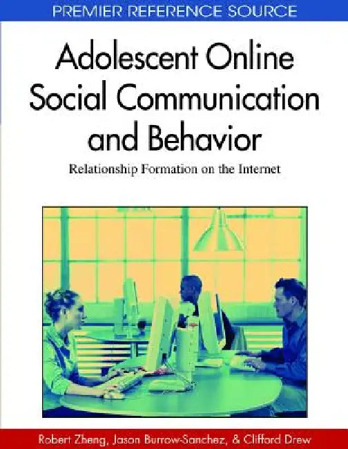 Buy Adolescent Online Social Communication and Behavior (English, Robert Z. Zheng | Jason Burrow-Sanchez | Clifford J. Drew) — BookShops.in