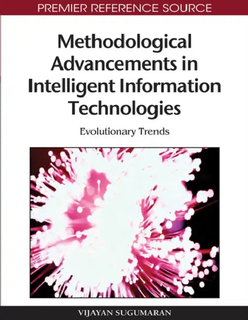 Buy Methodological Advancements in Intelligent Information Technologies (English, Vijayan Sugumaran) — BookShops.in