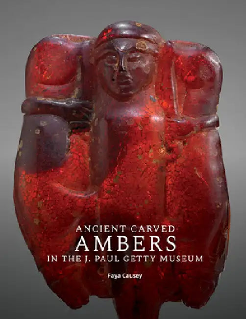 Buy Ancient Carved Ambers in the J. Paul Getty Museum (English, Faya Causey) — BookShops.in