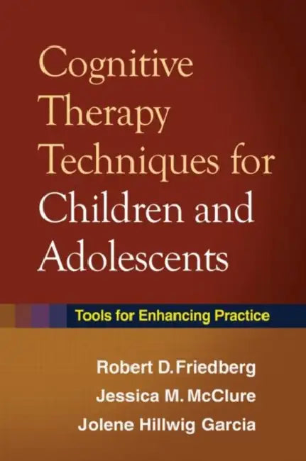 Buy Cognitive Therapy Techniques for Children and Adolescents (English, Robert D. Friedberg | Jessica M. McClure | Jolene Hillwig Garcia) — BookShops.in