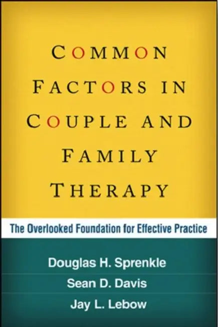 Buy Common Factors in Couple and Family Therapy (English, Douglas H. Sprenkle | Sean D. Davis | Jay L. LeBow) — BookShops.in