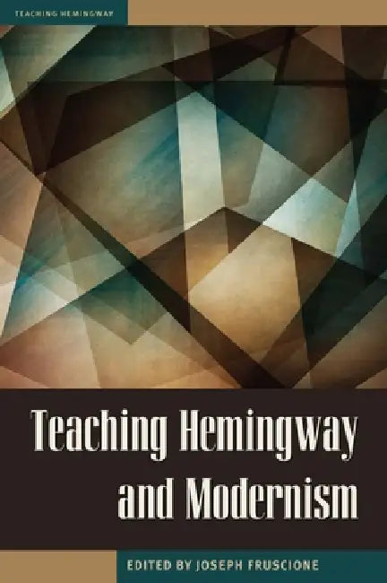 Buy Teaching Hemingway and Modernism (English, Fruscione) โ BookShops.in