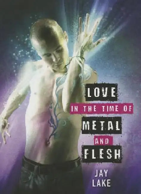 Buy Love in the Time of Metal and Flesh (English, Jay Lake) — BookShops.in